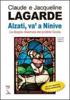 Alzati, va' a Ninive. La doppia chiamata del profeta Giona di Claude Lagarde, Jacqueline Lagarde edito da Editrice Elledici