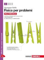 Fisica per problemi. Per le Scuole superiori. Con e-book. Con espansione online di Giuseppe Ruffo edito da Zanichelli