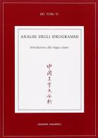 Analisi degli ideogrammi. Introduzione alla lingua cinese di Yung-Yi Ho edito da Cisalpino