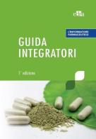 L' informatore farmaceutico. Guida integratori edito da Edra