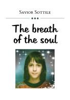 The breath of the soul di Savior Sottile edito da Youcanprint
