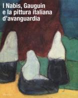 I Nabis, Gauguin e la pittura italiana d'avanguardia. Catalogo della mostra (Rovigo, 17 settembre 2016-14 gennaio 2017) edito da Marsilio