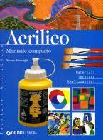 Acrilico. Manuale completo. Materiali tecniche realizzazioni di Marco Bussagli edito da Demetra