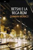 Betshi e la bega rom di Giovanni Monaco edito da Giraldi Editore