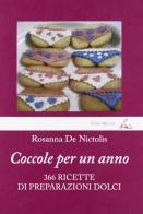 Coccole per un anno. 366 ricette di preparazioni dolci di Rosanna De Nictolis edito da Editoriale Scientifica