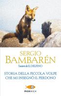 Storia della piccola volpe che mi insegnò il perdono di Sergio Bambarén edito da Sperling & Kupfer