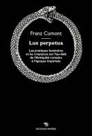 Lux perpetua di Franz Cumont edito da Éditions Mimésis