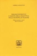 Dialogo socratico e nascita della dialettica nella filosofia di Platone di Gabriele Giannantoni edito da Bibliopolis