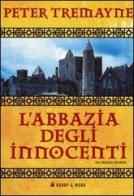 L' abbazia degli innocenti. Le inchieste di sorella Fidelma di Peter Tremayne edito da Hobby & Work Publishing