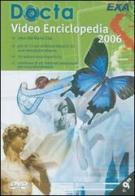 Docta. Video enciclopedia 2006. DVD-ROM edito da EXA Media