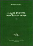 Il sano sviluppo dell'essere umano vol.2 di Rudolf Steiner edito da Editrice Antroposofica