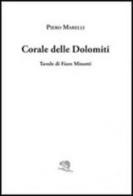 Corale delle Dolomiti di Piero Marelli edito da La Vita Felice