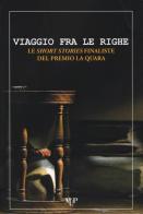 Viaggio fra le righe. Le short stories finaliste del premio La Quara edito da Monte Università Parma