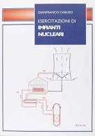 Esercitazioni di impianti nucleari di Gianfranco Caruso edito da Aracne