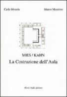 Mies/Kahn. La costruzione dell'aula di Carlo Moccia, Marco Mannino edito da Adda