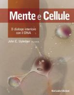 Mente e cellule. Il dialogo interiore con il DNA di John E. Upledger edito da BioGuida
