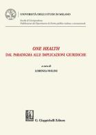 One health. Dal paradigma alle implicazioni giuridiche edito da Giappichelli