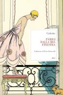 Parigi dalla mia finestra di Colette edito da Elliot