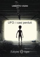 UFO: i casi perduti di Umberto Visani edito da Edizioni Segno
