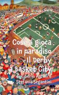 Così si gioca in paradiso e il derby a Basket City di Tiberio Artioli edito da in riga edizioni