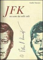 JFK. John Fitzgerald Kennedy. Un uomo dai mille volti di Emilio Vaccaro edito da Ginevra Bentivoglio EditoriA