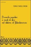 Proverbi popolari e modi di dire nel dialetto di Mandatoriccio di Franco Emilio Carlino edito da Ferrari Editore