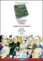 Corpo otto. Scelte di carattere. Giornali gionalisti antiche storie e altri incontri scritti e disegnati di Franco Bevilacqua edito da Ponte Sisto