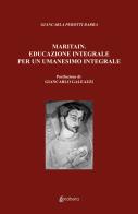 Maritain. Educazione integrale per un umanesimo integrale di Giancarla Perotti Barra edito da EBS Print
