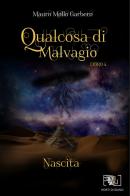 Qualcosa di malvagio. Nascita vol. 4 di Mauro Mollo Garbero edito da Horti di Giano