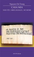 Casa mia-Nhà tôi-Mein zuhaus-My home. Ediz. multilingue di Trung Nguyen Chi edito da Secop