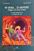 In vena... di sapere. Viaggio con Carlo e Bice. La salute spiegata facile un disegno alla volta di Luca Palombi, Monica Morelli edito da Edizioni Scientifiche Falco