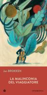 La malinconia del viaggiatore di Jan Brokken edito da Iperborea