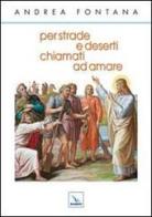 Per strade e deserti, chiamati ad amare di Andrea Fontana edito da Editrice Elledici