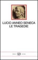 Tragedie di Lucio Anneo Seneca edito da Einaudi