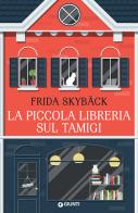 La piccola libreria sul Tamigi di Frida Skybäck edito da Giunti Editore