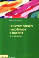 La ricerca sociale: metodologia e tecniche vol.4 di Piergiorgio Corbetta edito da Il Mulino