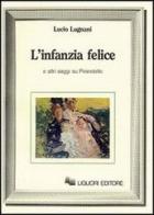 L' infanzia felice e altri saggi su Pirandello di Lucio Lugnani edito da Liguori