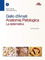 Gallo d'Amati. Anatomia patologica. La sistematica di Giulia D'Amati, Carlo Della Rocca edito da Edra