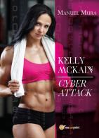 Kelly McKain. Cyber attack di Manuel Mura edito da Youcanprint