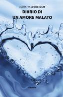 Diario di un amore malato di Marietta De Michelis edito da Gruppo Albatros Il Filo