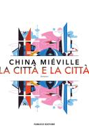 La città e la città di China Miéville edito da Fanucci