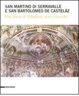 San Martino di Serravalle e san Bartolomeo de Castelàz. Due chiese di Valtellina: scavi e ricerche edito da Silvana