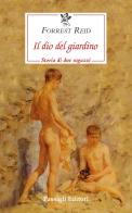 Il dio del giardino. Storia di due ragazzi di Forrest Reid edito da Passigli