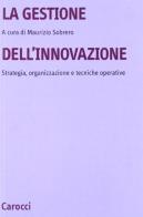 La gestione dell'innovazione. Strategia, organizzazione e tecniche operative di Alberto Sobrero edito da Carocci
