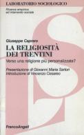 La religiosità dei trentini. Verso una religione più personalizzata? di Giuseppe Capraro edito da Franco Angeli