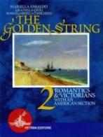 The golden string. Per le Scuole superiori vol.2 di Mariella Ansaldo, Graziella Giuli, M. Gabriella Zanichelli edito da Petrini