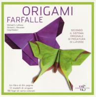 Origami. Farfalle di Michael G. LaFosse, Richard L. Alexander, Greg Mudarri edito da White Star