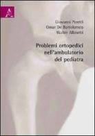 Problemi ortopedici nell'ambulatorio del pediatra di Walter Albisetti, Omar De Bartolomeo, Giovanni Peretti edito da Aracne