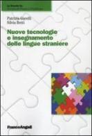 Nuove tecnologie e insegnamento delle lingue straniere di Patrizia Garelli, Silvia Betti edito da Franco Angeli