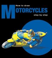 How to draw motorcycles step by step. Ediz. multilingue edito da Logos